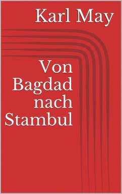 Von Bagdad nach Stambul (eBook, ePUB) - May, Karl