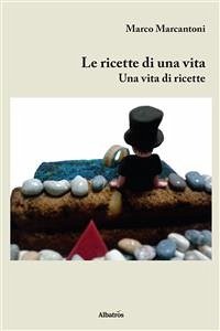 Le ricette di una vita (fixed-layout eBook, ePUB) - Marcantoni, Marco