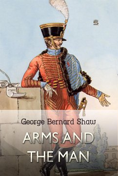 Arms and the Man (eBook, ePUB) - Bernard Shaw, George