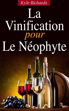 Cover La Vinification pour le Neophyte (eBook, ePUB)