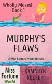 Murphy's Flaws (Miss Fortune World: Wholly Moses!, #1) (eBook, ePUB)