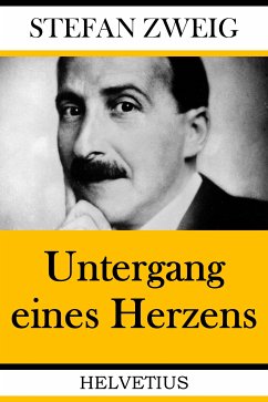 Untergang eines Herzens (eBook, ePUB) - Zweig, Stefan