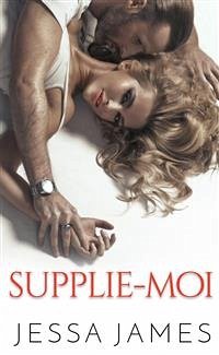 Supplie-moi (eBook, ePUB) - James, Jessa