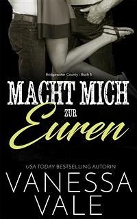 Macht Mich zur Euren (eBook, ePUB) - Vale, Vanessa