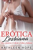 Erotica Lesbiana: Una Historia Corta de Erotica Lesbiana (eBook, ePUB)
