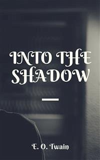 Into The Shadow (eBook, ePUB) - O. Twain, E.