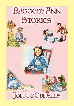RAGGEDY ANN STORIES - 12 Illustrated Adventures of Raggedy Ann (eBook, ePUB) - and Illustrated by Johnny Gruelle, Written