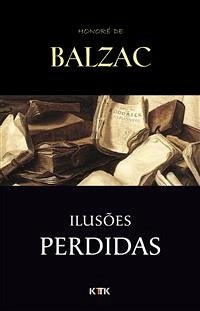 Ilusões Perdidas (eBook, ePUB) - de Balzac, Honoré