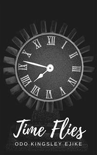 Time Flies (eBook, ePUB) - Kingsley Ejike, Odo