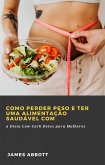 Como Perder Peso e Ter uma Alimentação Saudável com (eBook, ePUB)