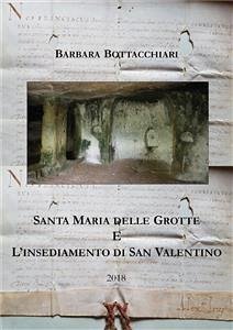 Santa Maria delle Grotte e l'insediamento di San Valentino (eBook, ePUB) - Bottacchiari, Barbara