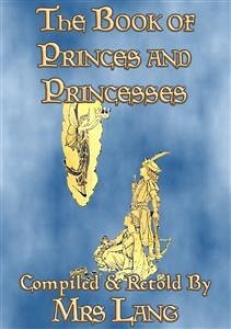 THE BOOK OF PRINCES AND PRINCESSES - 14 illustrated true stories (eBook, ePUB) - E. Mouse, Anon; and Retold by Nora Lang, Compiled