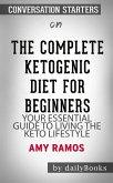 The Complete Ketogenic Diet for Beginners: Your Essential Guide to Living the Keto Lifestyle by Amy Ramos   Conversation Starters (eBook, ePUB)