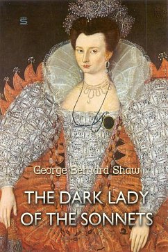 The Dark Lady of the Sonnets (eBook, ePUB) - Bernard Shaw, George
