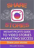 Instant Profits Guide to Video Stories Marketing Success (eBook, ePUB)