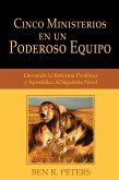 Cinco Ministerios En Un Poderoso Equipo: Llevando la Reforma Profética y Apostólica Al Siguiente Nivel (eBook, ePUB) Cinco Ministerios En Un Poderoso Equipo: Llevando la Reforma Profética y Apostólica Al Siguiente Nivel (eBook, ePUB)