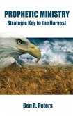 Prophetic Ministry: Strategic Key to the Harvest (eBook, ePUB)