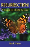 Resurrection: A Manual for Raising the Dead (eBook, ePUB) Resurrection: A Manual for Raising the Dead (eBook, ePUB)