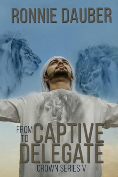 From Captive to Delegate (The Crown Series, #5) (eBook, ePUB)