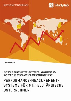 Performance-Measurement-Systeme für mittelständische Unternehmen. Entscheidungsunterstützende Informationssysteme im Geschäftsprozessmanagement (eBook, ePUB)