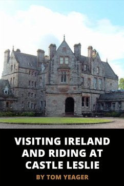 Visiting Ireland and Riding at Castle Leslie (eBook, ePUB) - Yeager, Tom