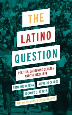The Latino Question (eBook, ePUB) - Ibarra, Armando; Carlos, Alfredo; Torres, Rodolfo D