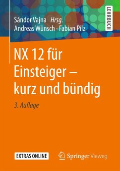 NX 12 für Einsteiger - kurz und bündig (eBook, PDF) - Wünsch, Andreas; Pilz, Fabian