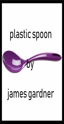 Plastic Spoon (eBook, ePUB) - Gardner, Jim