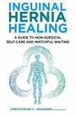 Inguinal Hernia Healing: A Guide to Non-Surgical Self-Care and Watchful Waiting (eBook, ePUB)