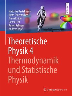 Theoretische Physik 4   Thermodynamik und Statistische Physik (eBook, PDF) - Bartelmann, Matthias; Feuerbacher, Björn; Krüger, Timm; Lüst, Dieter; Rebhan, Anton; Wipf, Andreas