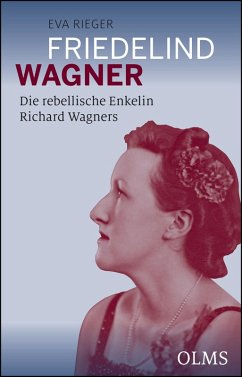 Friedelind Wagner - Die rebellische Enkelin Richard Wagners (eBook, PDF) - Rieger, Eva