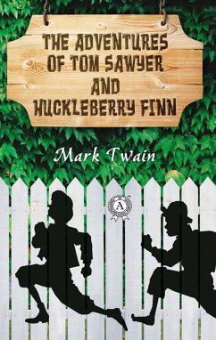 The Adventures of Tom Sawyer and Huckleberry Finn (eBook, ePUB) - Twain, Mark