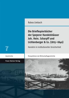 Die Briefkopierbücher der Speyerer Handelshäuser Joh. Hein. Scharpff und Lichtenberger & Co. (1815-1840) (eBook, PDF) - Limbach, Rabea