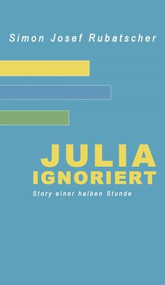 Julia ignoriert (eBook, ePUB) - Rubatscher, SImon