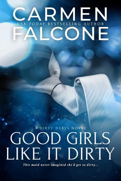 Good Girls Like it Dirty (eBook, ePUB) - Falcone, Carmen