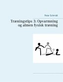 Træningstips 3: Opvarmning og almen fysisk træning (eBook, ePUB)