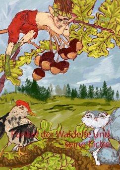 Funkel der Waldelfe und seine Eiche (eBook, ePUB) - Jezek, Franci