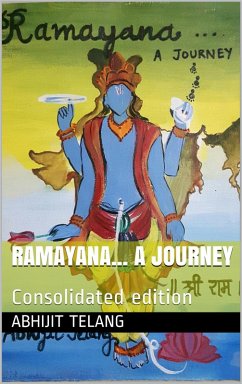 Ramayana: An original, honest and individualistic interpretation and expression of sacred tale of Ramayana (eBook, ePUB) - Telang, Abhijit Anant