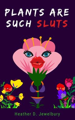 Plants Are Such Sluts (Promethean Ironic Pamphlet Series (PIPS), #35) (eBook, ePUB) Cover Plants Are Such Sluts (Promethean Ironic Pamphlet Series (PIPS), #35) (eBook, ePUB)