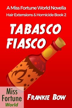 Tabasco Fiasco (Miss Fortune World: Hair Extensions and Homicide, #2) (eBook, ePUB) - Bow, Frankie