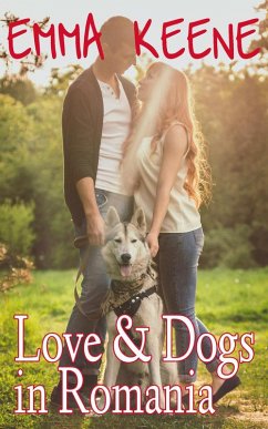 Love and Dogs in Romania (eBook, ePUB) - Keene, Emma