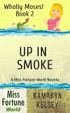 Up In Smoke (Miss Fortune World: Wholly Moses!, #2) (eBook, ePUB)