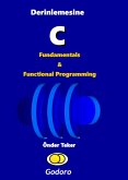 Derinlemesine C Fundamentals ve Functional Programming (eBook, ePUB)