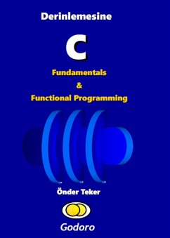 Derinlemesine C Fundamentals ve Functional Programming (eBook, ePUB) - Teker, Onder