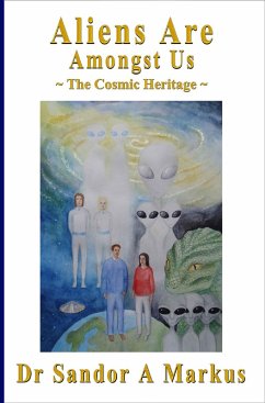 Cover Aliens Are Amongst Us: The Cosmic Heritage (eBook, ePUB)