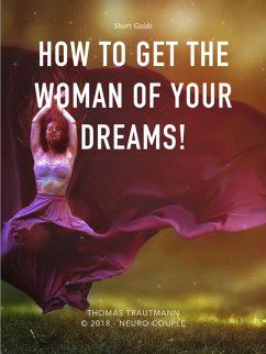 How to get the Woman of Your Dreams (eBook, ePUB) - Trautmann, Thomas