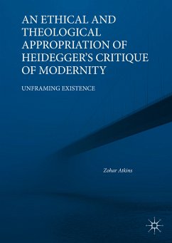 An Ethical and Theological Appropriation of Heidegger’s Critique of Modernity (eBook, PDF) - Atkins, Zohar