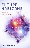 Future Horizons: A Sci-Fi Short Story Collection (eBook, ePUB)