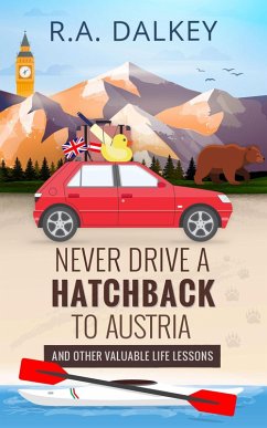 Cover Never Drive A Hatchback To Austria (And Other Valuable Life Lessons) (eBook, ePUB)