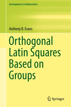Orthogonal Latin Squares Based on Groups (eBook, PDF) - Evans, Anthony B.